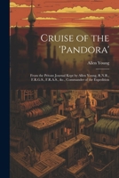 Cruise of the 'Pandora': From the Private Journal Kept by Allen Young, R.N.R., F.R.G.S., F.R.A.S., &c., Commander of the Expedition 1022249258 Book Cover