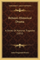 Britain's Historical Drama; a Series of National Tragedies 1345823746 Book Cover