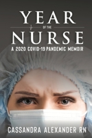 Year of the Nurse: A Covid-19 Pandemic Memoir 1955825076 Book Cover