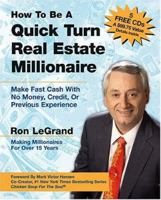 How to Be a Quick Turn Real Estate Millionaire: Make Fast Cash with No Money, Credit, or Previous Experience 0793188865 Book Cover