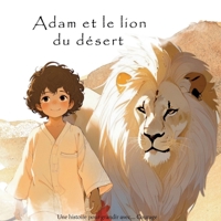 Adam et le lion du désert: Une histoire pour grandir avec... Courage (French Edition) 2322578401 Book Cover