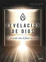 Revelaci�n de Dios: El Presente Con El Final En Mente 1087701422 Book Cover