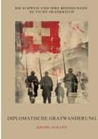 Diplomatische Gratwanderung: Die Schweiz und ihre Beziehungen zu Vichy-Frankreich (German Edition) 3384415426 Book Cover