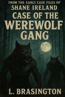 Case of the Werewolf: Shane Ireland, Book 4 (Shane Ireland, Elf Detective) B0GGYZ1HGV Book Cover