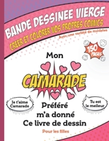 Bande dessin�e vierge - Mon Camarade Pr�f�r� ma donn� ce livre, Super cahier de dessin anim� vierge pour les filles: Dessiner vos propres comics, 150 pages, Couverture souple, Finition matte, Dimensio 1654748617 Book Cover