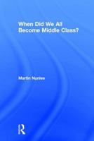When Did We All Become Middle Class? 1138655244 Book Cover