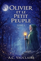 OLIVIER ET LE PETIT PEUPLE: TOME 3 B091WM1J4T Book Cover