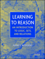 Learning to Reason: An Introduction to Logic, Sets, and Relations 047137122X Book Cover