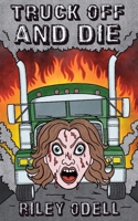 Truck Off And Die 1967517177 Book Cover