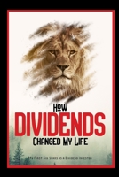 How Dividends Changed My Life: My Six Years as a Dividend Investor (Massive Passive Income Books) B0FP9664W1 Book Cover