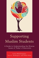 Supporting Muslim Students: A Guide to Understanding the Diverse Issues of Today's Classrooms 1475832958 Book Cover