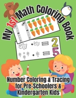 My 1st Math Coloring Book: Number Coloring & Tracing for Pre-Schoolers & Kindergarten Kids (Learn About Numbers, Letters, Words and Shapes) B0CT5DL957 Book Cover