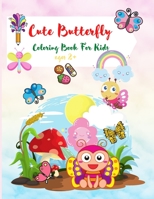 Cute Butterfly Coloring Book For Kids: Cute Activity Book For Kids Ages 2+ 0460145533 Book Cover
