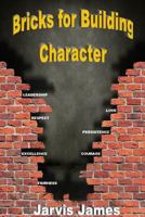 Bricks For Building Character 1320905706 Book Cover