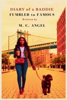Diary of a Baddie Fumbled to Famous (Diary of a Baddie: Unbent. Unbroken. Unapologetic. Unbothered) B0GFCG6C3S Book Cover