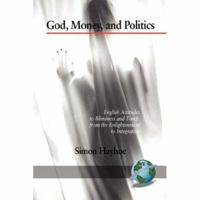 God, Money, and Politics: English Attitudes to Blindness and Touch, from the Enlightenment to Integration (PB) 1593119135 Book Cover