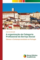A organização da Categoria Profissional do Serviço Social 6204192523 Book Cover