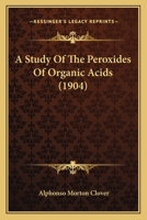 A Study Of The Peroxides Of Organic Acids 1022269135 Book Cover