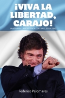 ¡Viva la libertad, carajo!: Javier Milei, la resistencia contra el socialismo (Spanish Edition) B0DSMJ3QHL Book Cover