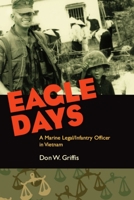 Eagle Days: A Marine Legal/Infantry Officer in Vietnam 0817315780 Book Cover