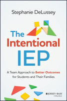 The Intentional IEP: A Team Approach to Better Outcomes for Students and Their Families 1394184727 Book Cover
