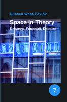 Space in Theory: Kristeva, Foucault, Deleuze. (Spatial Practices) 904202545X Book Cover