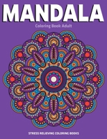 Mandala Coloring Book Adult : Stress Relieving Coloring Books: Relaxation Mandala Designs 1709272481 Book Cover