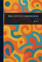 Bill Nye's Cordwood 1023252139 Book Cover