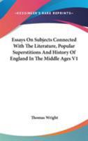 Essays on Subjects Connected with the Literature, Popular Superstitions, and History of England in the Middle Ages; Vol I 9354502393 Book Cover