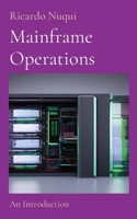 Mainframe Operations: An Introduction B0BZGJNDM1 Book Cover