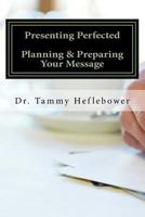 Presenting Perfected: Planning & Preparing Your Message 0692161848 Book Cover