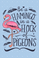 Be a flamingo in a flock of pigeons: Pigeon Notebook College Blank Lined 6 x 9 inch 110 pages -Notebook for Pigeon Lovers Journal for Writing- Dove Notebook for Girls-Gift for Kid Student Notebook Com 1671280903 Book Cover