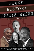 Black History Trailblazers: Ten Black Inventors Story Book for Kids between The Age of 6 -13 B0DWD6GB5X Book Cover