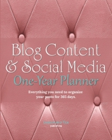 Blog Content & Social Media One-Year Planner: Plan Posts, Set Goals, Track Traffic and Engagement, and Create a Quick Reference for Brand Consistency! 1704232449 Book Cover