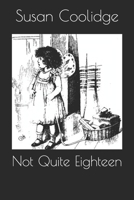 Not Quite Eighteen 1514281759 Book Cover