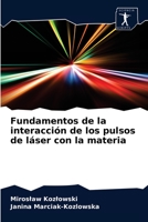 Fundamentos de la interacción de los pulsos de láser con la materia 6200859477 Book Cover