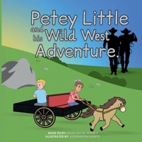 Petey Little and his Wild West Adventure (The Magical Adventures of Petey Little) B0CMK39MDH Book Cover