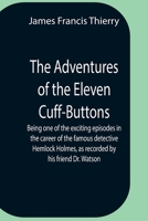 The Adventure of the Eleven Cuff-Buttons 150052882X Book Cover