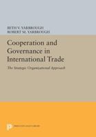 Cooperation and Governance in International Trade 0691602956 Book Cover