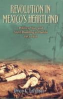 Revolution in Mexico's Heartland: Politics, War, and State Building in Puebla, 1913-1920 0842051368 Book Cover