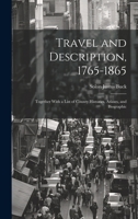 Travel and Description, 1765-1865: Together With a List of County Histories, Atlases, and Biographic 1022102826 Book Cover