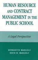 Human Resource and Contract Management in the Public School: A Legal Perspective 0810843781 Book Cover