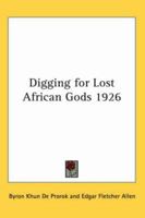Digging for Lost African Gods 1926 1162734469 Book Cover