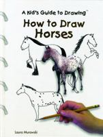 How to Draw Horses (Murawski, Laura. Kid's Guide to Drawing.) 0823955524 Book Cover