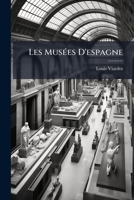 Les Musees D'Allemagne: Guide Et Memento de L'Artiste Et Du Voyageur... 127979111X Book Cover