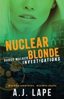 Nuclear Blonde: A Female Sleuth Thriller (Darcy Walker Crime Thrillers) B0GKY129Y3 Book Cover