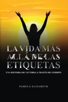 La vida más allá de las etiquetas: Una historia de victoria a través del perdón B0H96G2QDM Book Cover