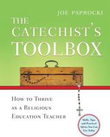 The Catechist's Toolbox: How to Thrive As a Religion Education Teacher 0829424512 Book Cover