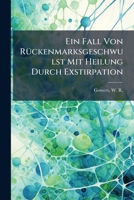 Ein Fall Von Ruckenmarksgeschwulst Mit Heilung Durch Exstirpation 1172651868 Book Cover