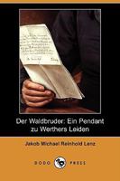 Der Waldbruder: Ein Pendant zu Werthers Leiden 148028548X Book Cover